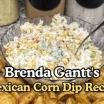Brenda Gantt's Mexican Corn Dip Recipe