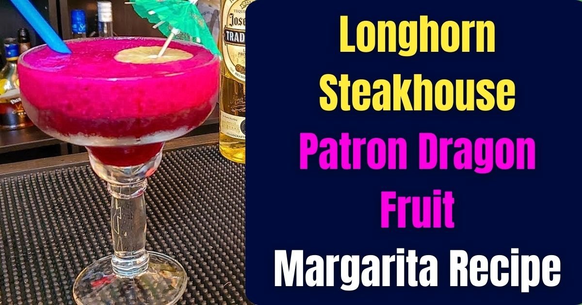 Longhorn Steakhouse Patron Dragon Fruit Margarita Recipe