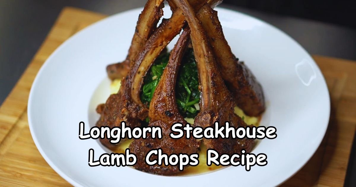 Longhorn Steakhouse Lamb Chops Recipe