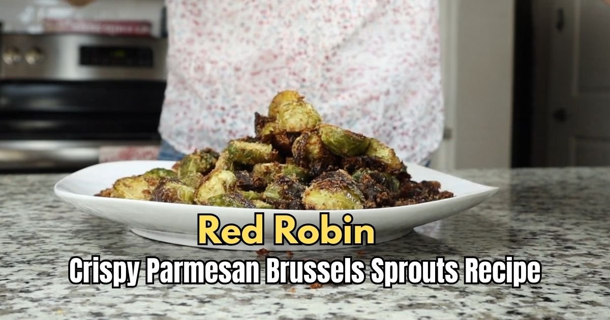 Red Robin Crispy Parmesan Brussels Sprouts Recipe