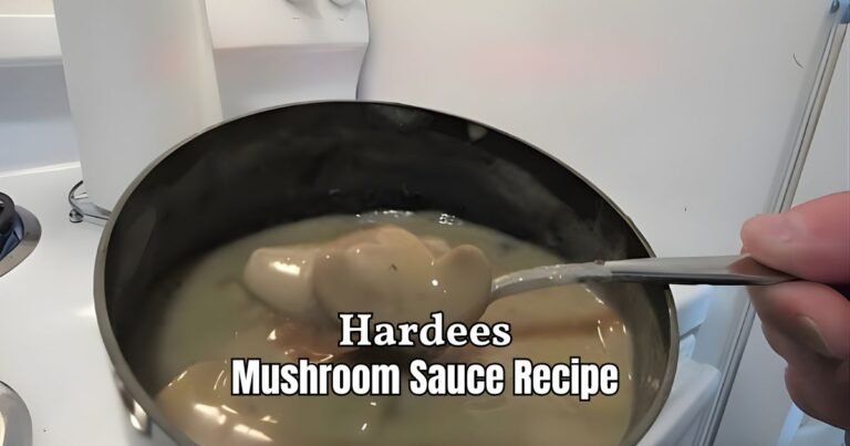 Hardees Mushroom Sauce Recipe